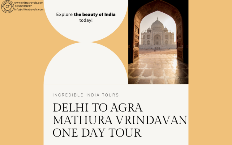 Delhi To Agra Mathura Vrindavan One Day Tour With Chitra Travels