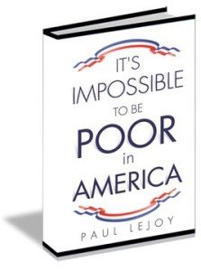 LeJoy wrote this book, "It's Impossible To Be Poor In America," to emphasize his points even further. Make sure to check it out! 