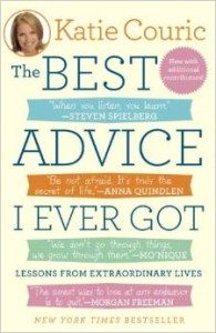 The Best Advice I Ever Got: Lessons from Extraordinary Lives by renowned journalist Katie Couric