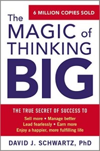 The Magic of Thinking Big by David J. Schwartz