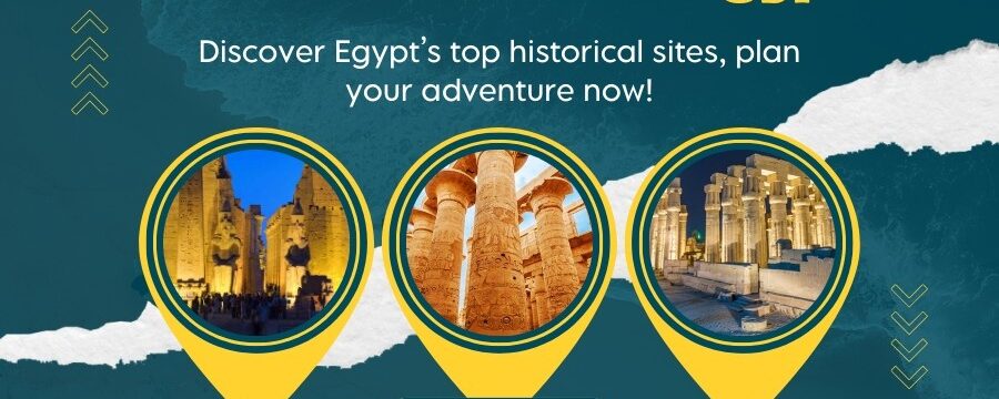 Top 10 Historical Sites in Egypt You Can’t Miss