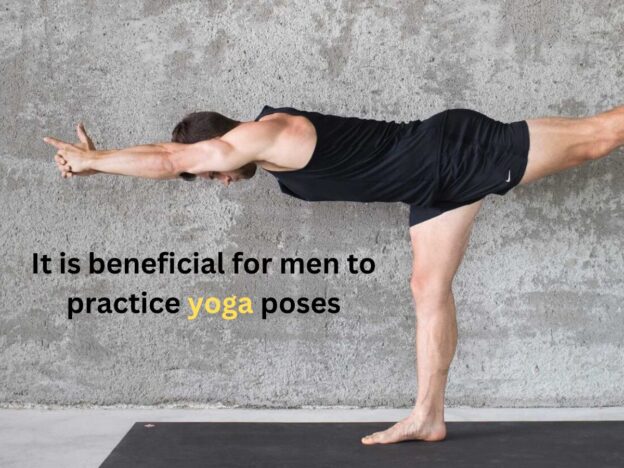 It is beneficial for men to practice yoga poses