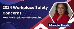 2024 Workplace Safety Concerns: How Are Employers Responding