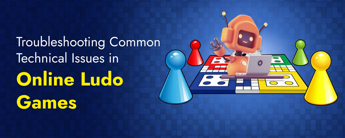 Troubleshooting Common Technical Issues in Online Ludo Games