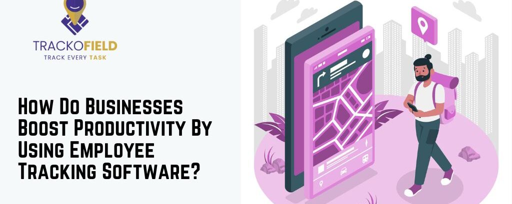 How Do Businesses Boost Productivity By Using Employee Tracking Software?