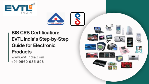 BIS CRS, BIS Certification for Electronic Products, BIS CRS Consultant