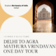 Delhi to Agra Mathura Vrindavan One Day Tour